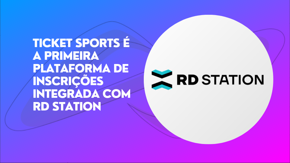 Leia mais sobre o artigo Ticket Sports é a primeira plataforma de inscrições integrada com RD Station