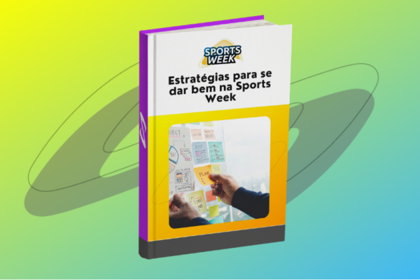 Estratégias para se dar bem na Sports Week