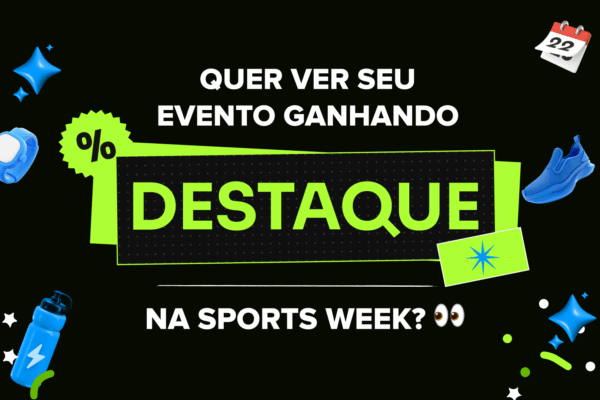 Garanta mais visibilidade para o seu evento na Sports Week